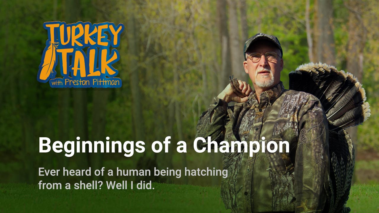 Preston Pittman – Turkey Talk – Beginnings of a Champion