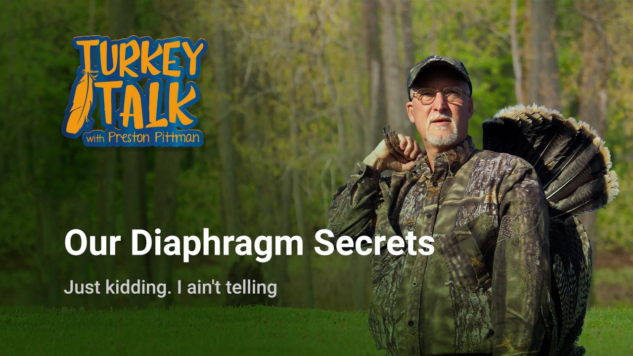 Preston Pittman – Turkey Talk – Our Diaphragm Secrets